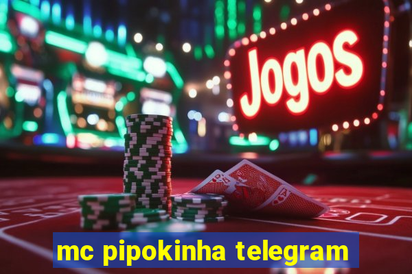 mc pipokinha telegram